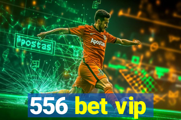 556 bet vip